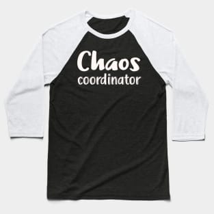 Chaos Coordinator Baseball T-Shirt